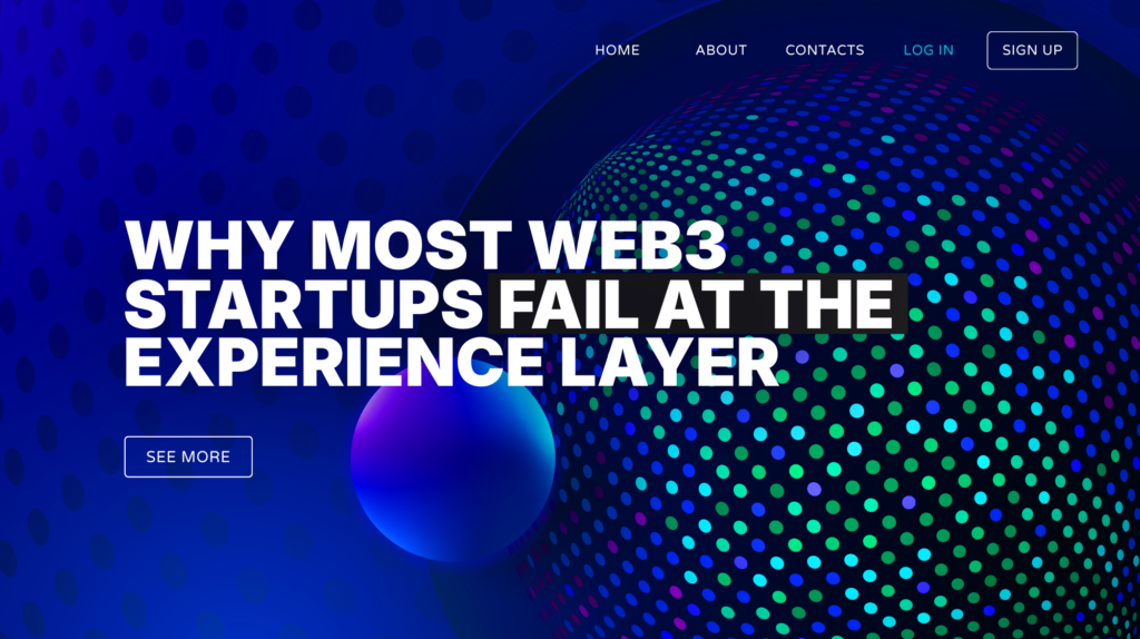 Why Most Web3 Startups Fail At The Experience Layer
